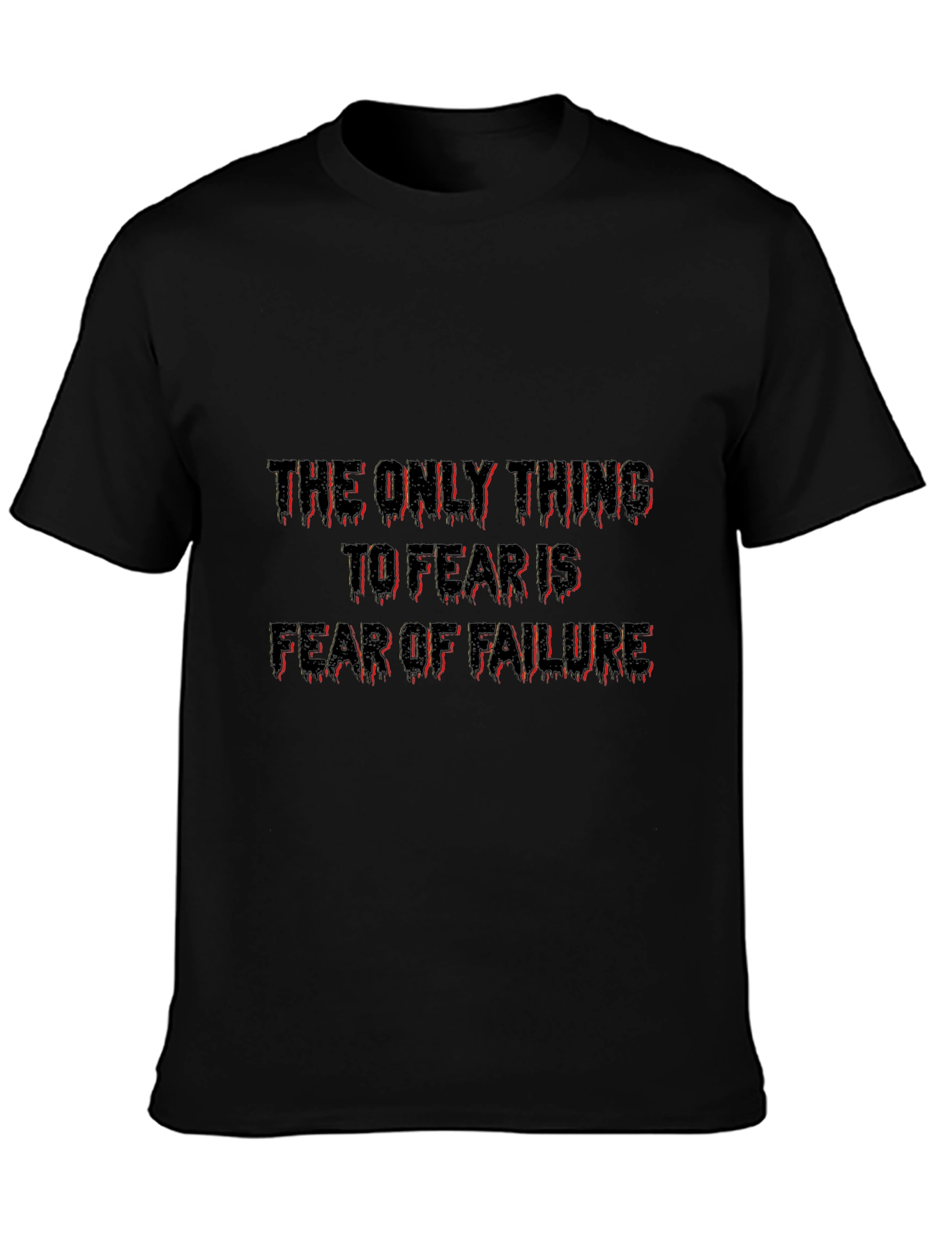 The Only Thing To Fear Is Failure Tee