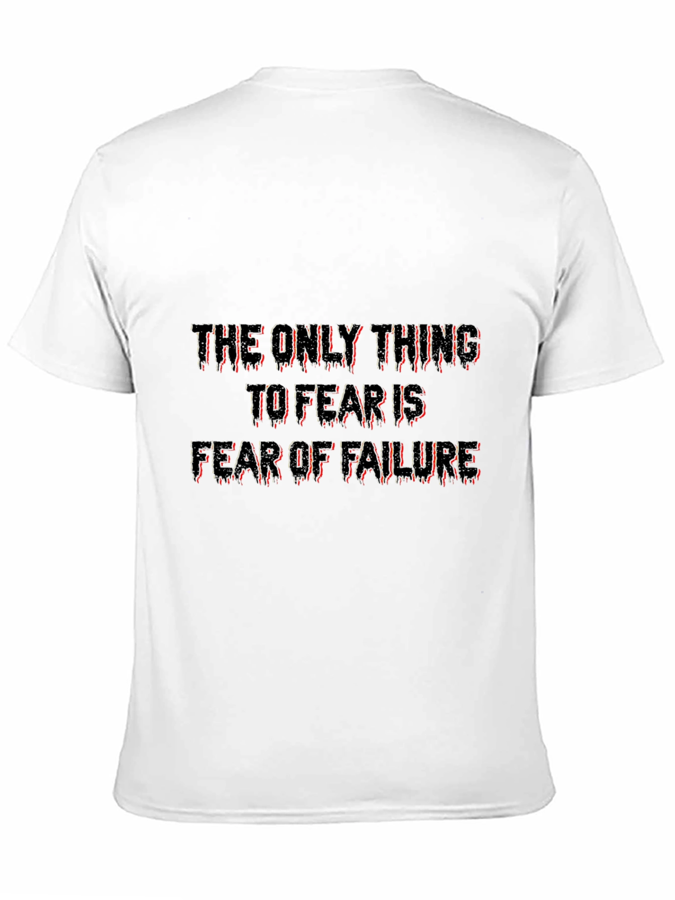 The Only Thing To Fear Is Failure Tee
