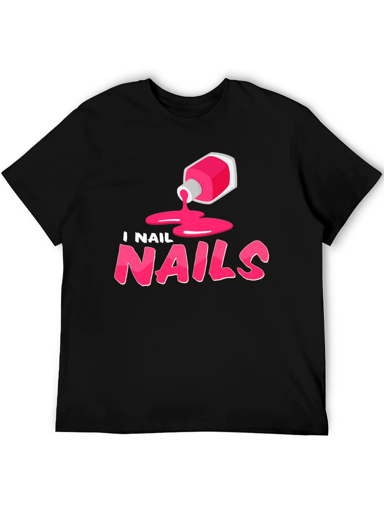 I Nail Nails - Funny Manicure T-Shirt