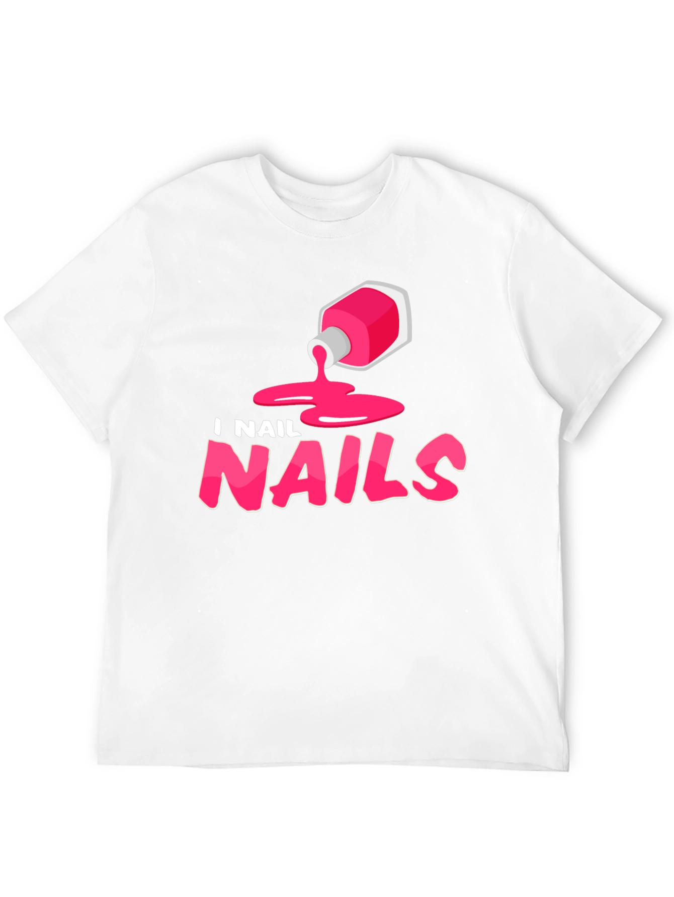 I Nail Nails - Funny Manicure T-Shirt