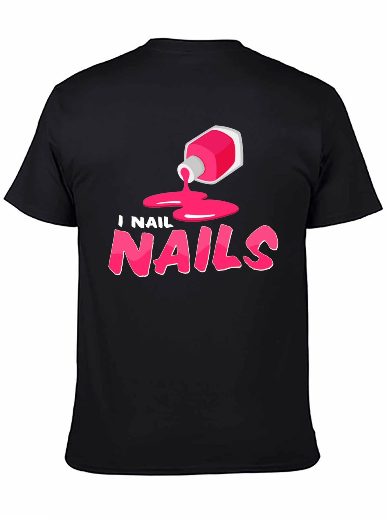 I Nail Nails - Funny Manicure T-Shirt