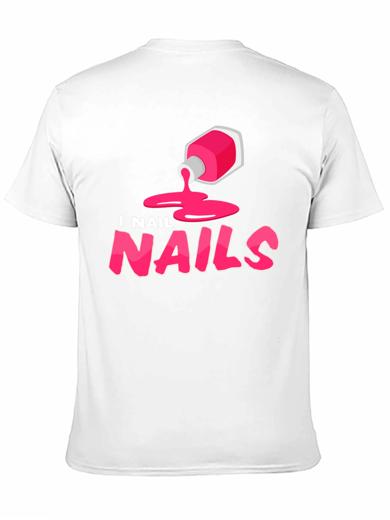 I Nail Nails - Funny Manicure T-Shirt