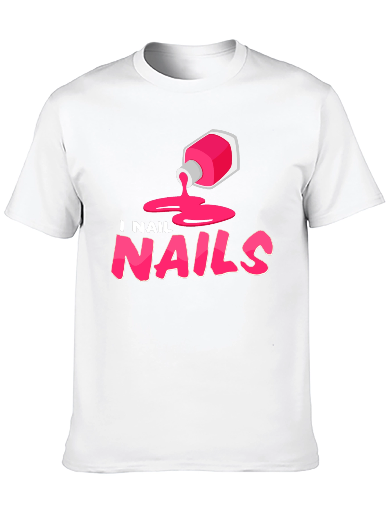 I Nail Nails - Funny Manicure T-Shirt