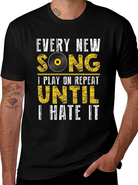 Every New Song T-Shirt: Play on Repeat Until I Hate It Tee