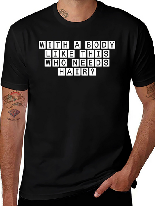 Funny Bald Man T-Shirt - With a Body Like This...