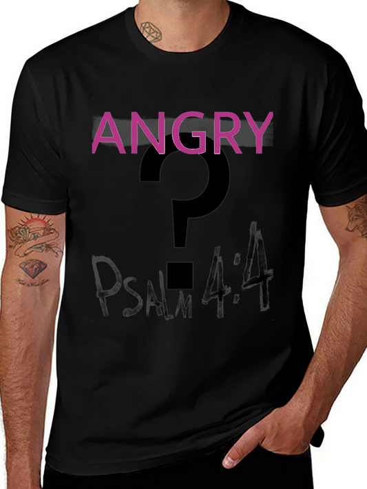 Angry? Psalm 4:4 Black T-Shirt