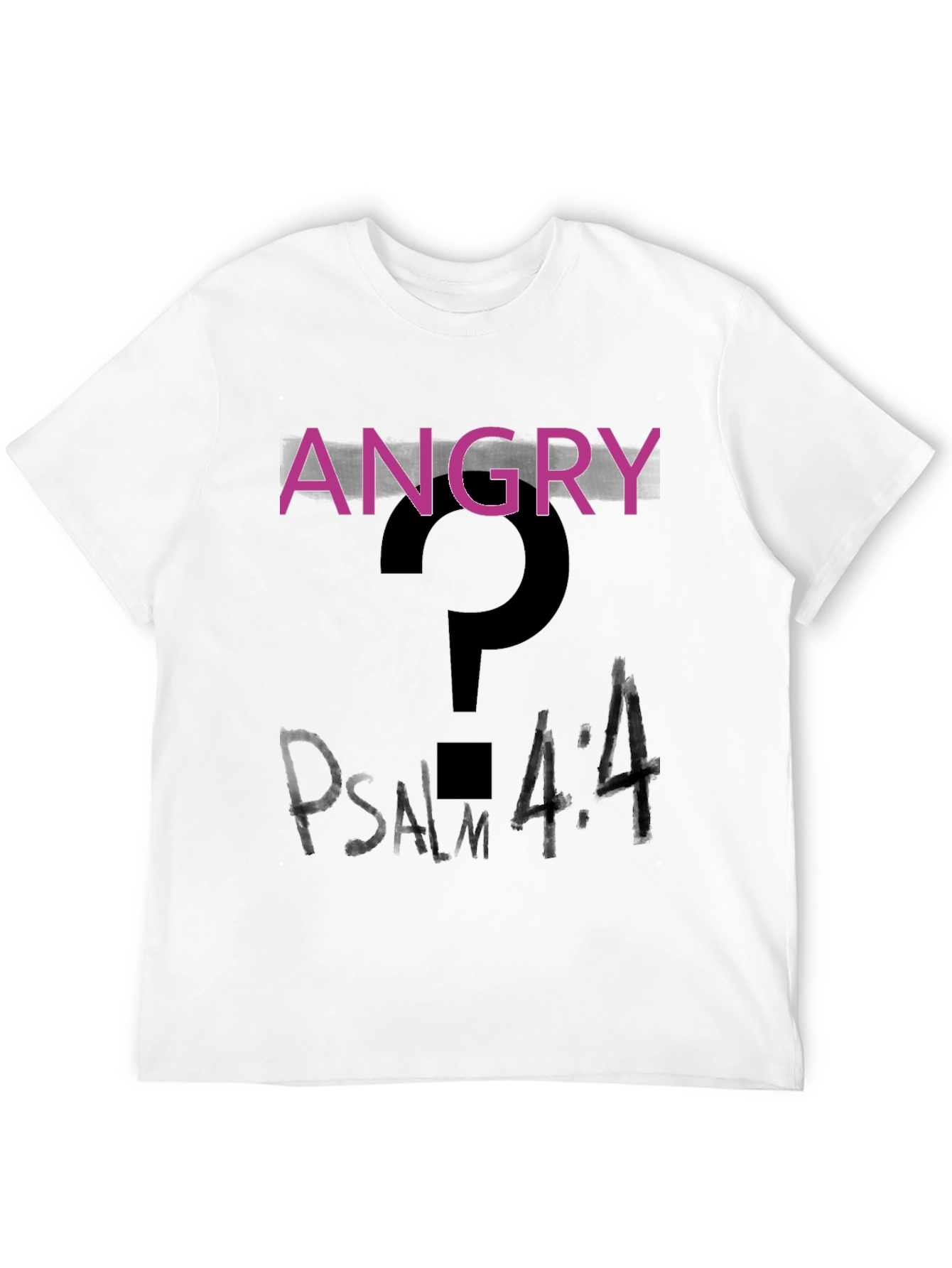 Angry? Psalm 4:4 Black T-Shirt