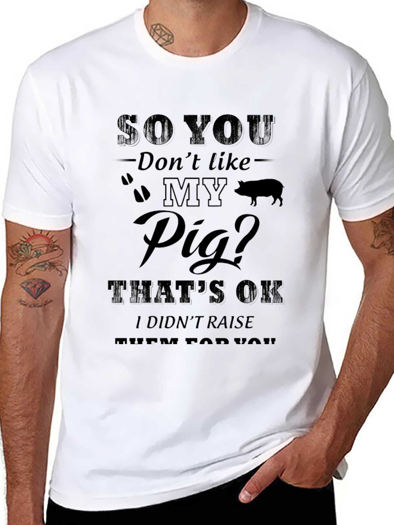 So You Dont Like My Pig T-Shirt