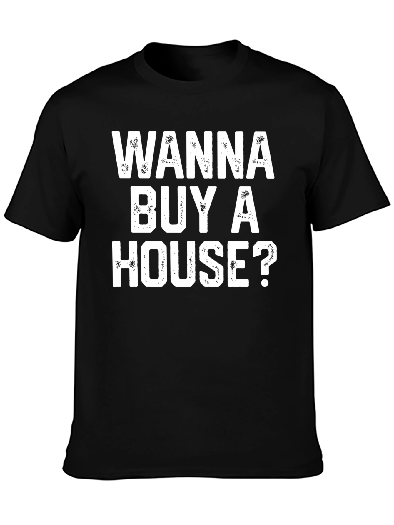 Wanna Buy A House? Graphic T-Shirt