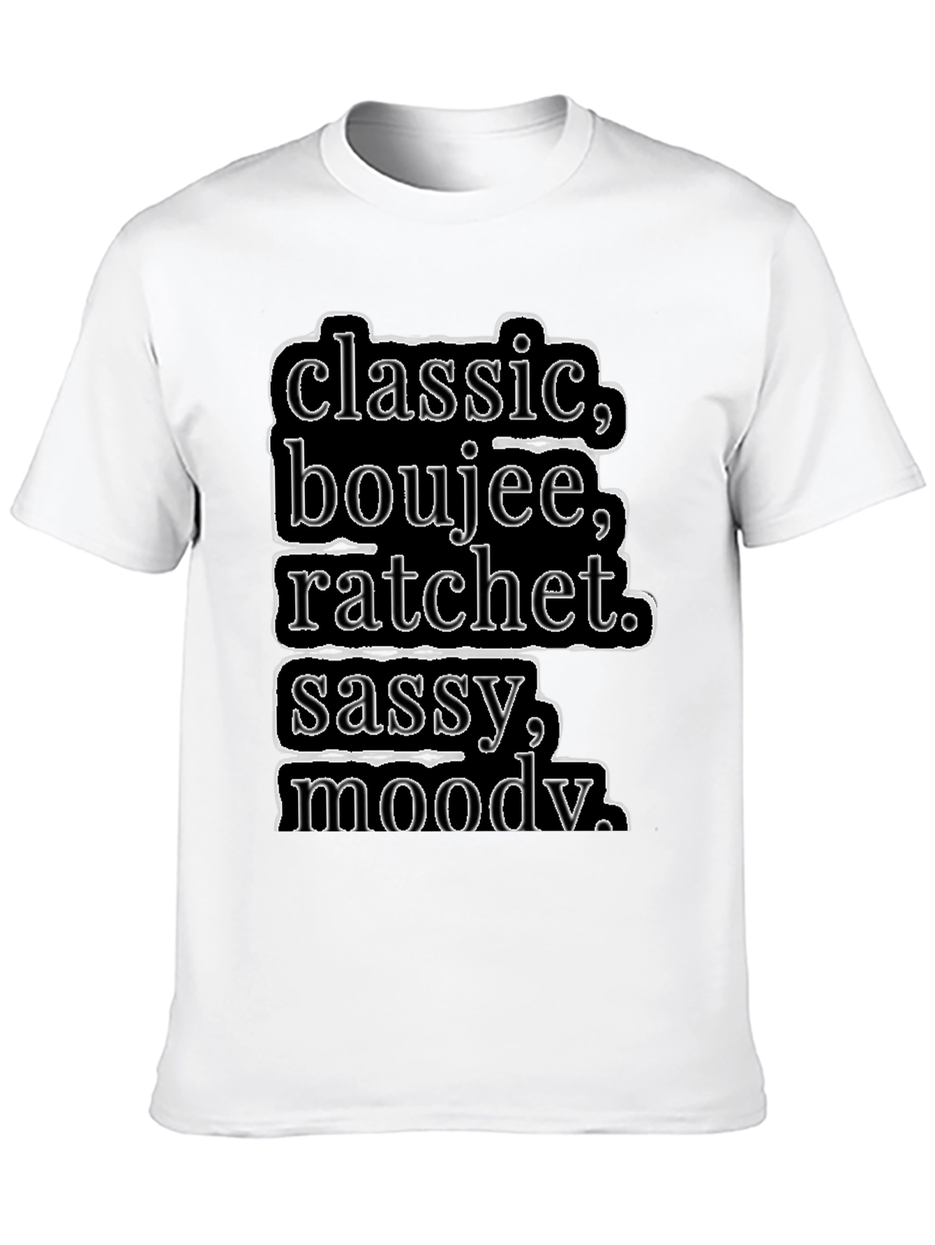 Classic Boujee Ratchet Sassy Moody T-Shirt