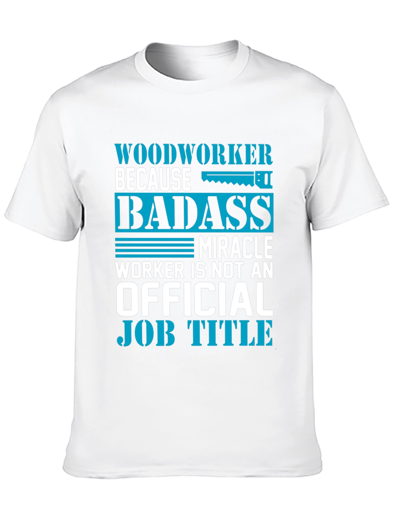 Woodworker Badass Funny Graphic Tee