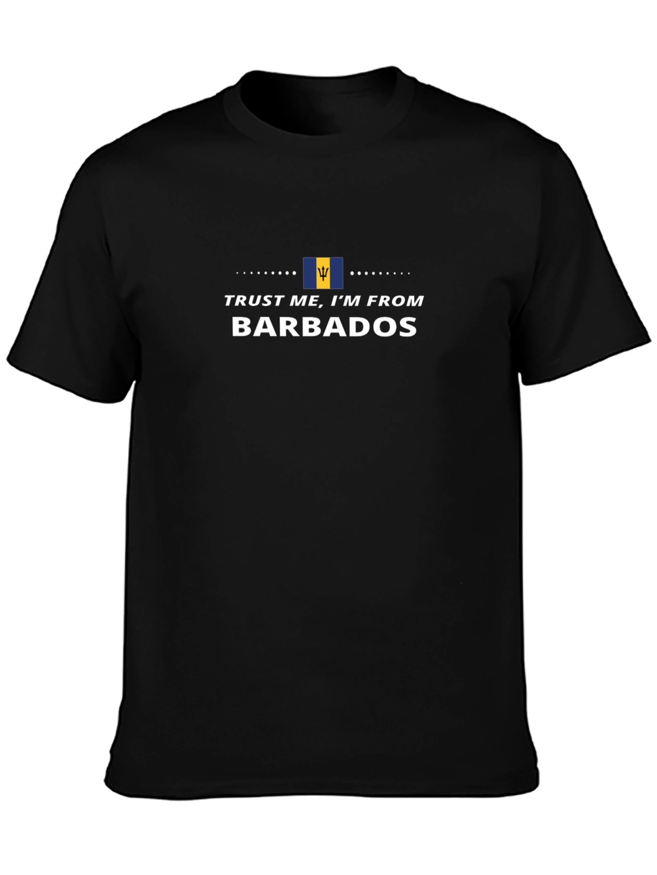 Trust Me Im From Barbados T-Shirt