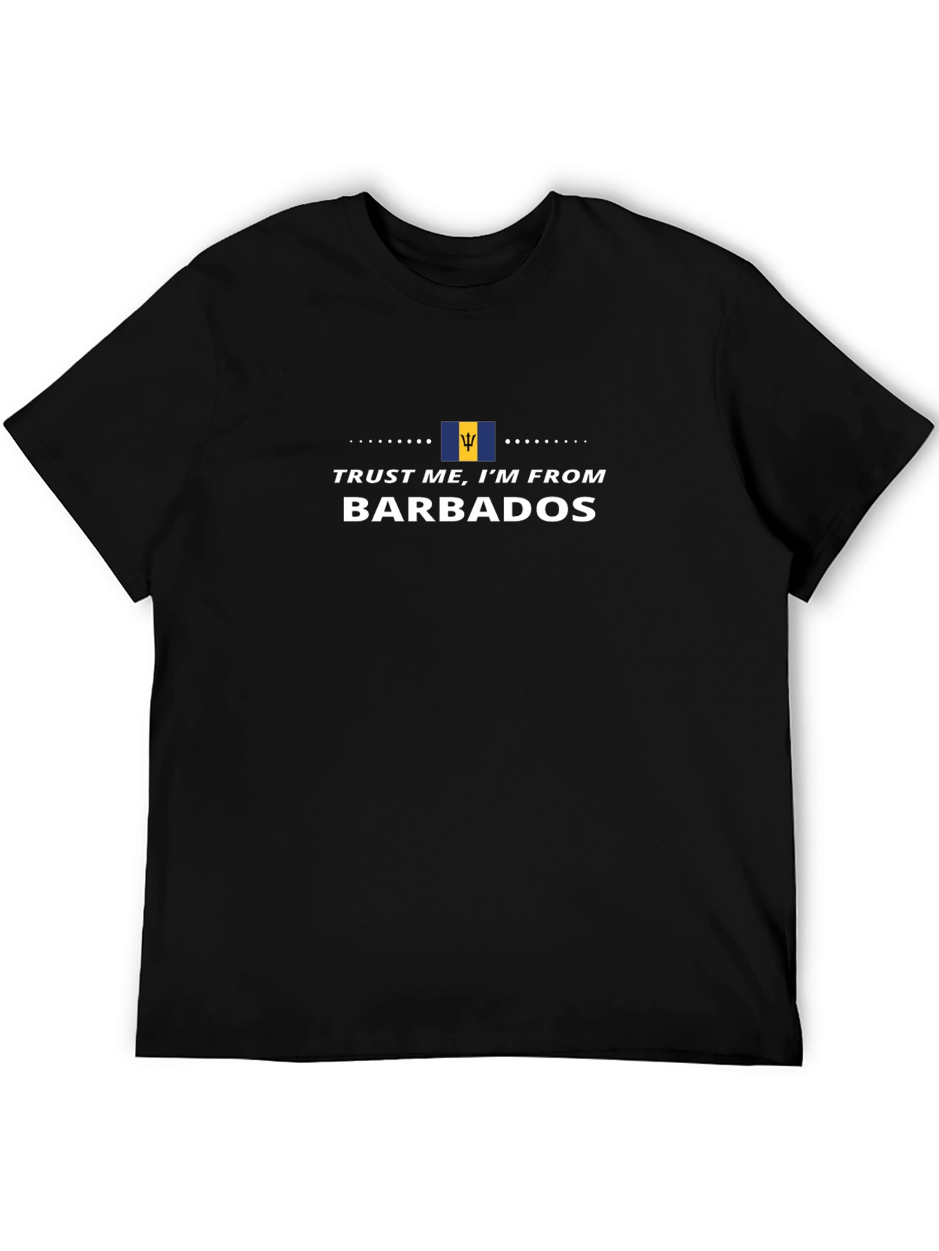 Trust Me Im From Barbados T-Shirt