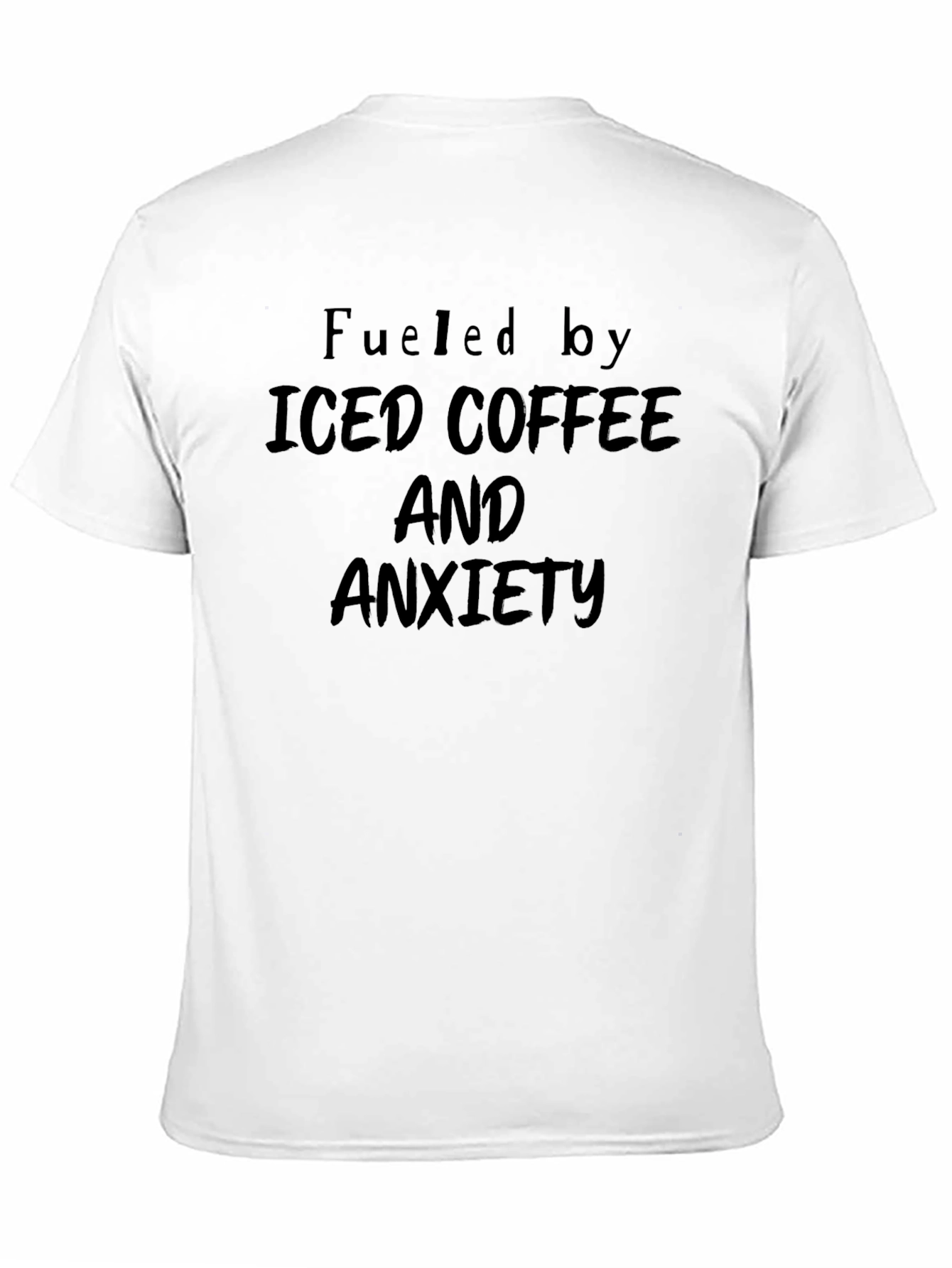 Fueled by Iced Coffee and Anxiety T-Shirt
