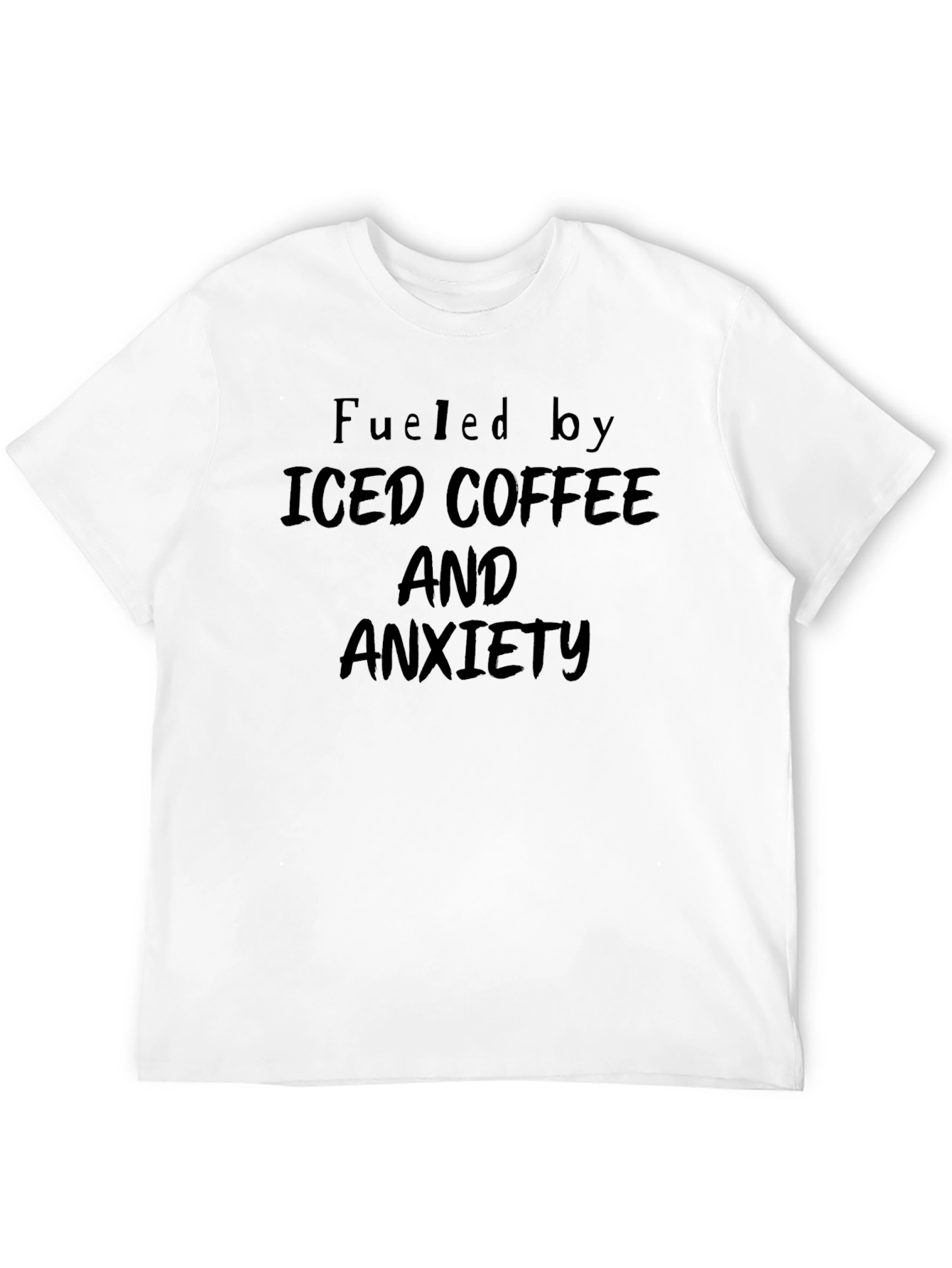 Fueled by Iced Coffee and Anxiety T-Shirt