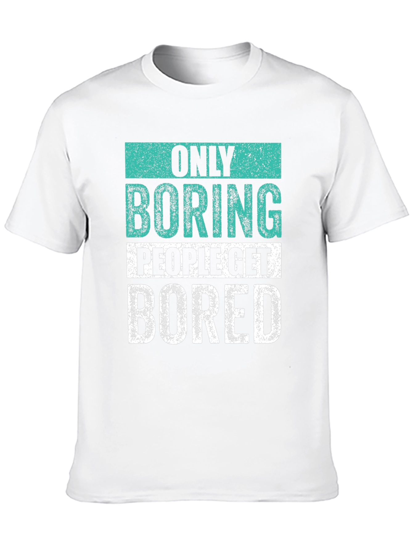 Only Boring People T-Shirt