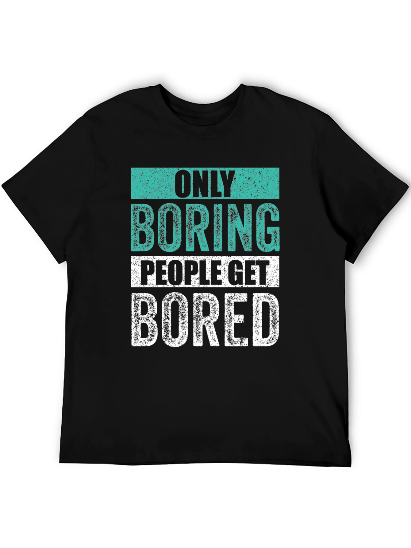 Only Boring People T-Shirt