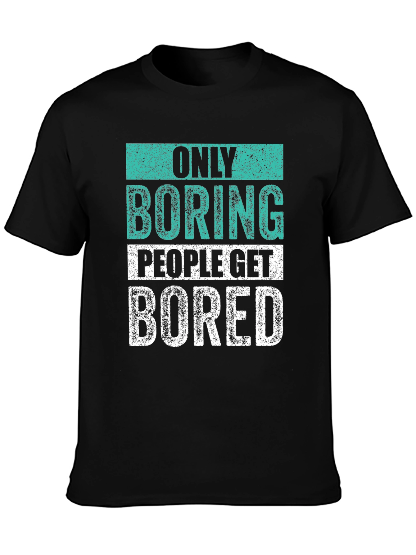 Only Boring People T-Shirt
