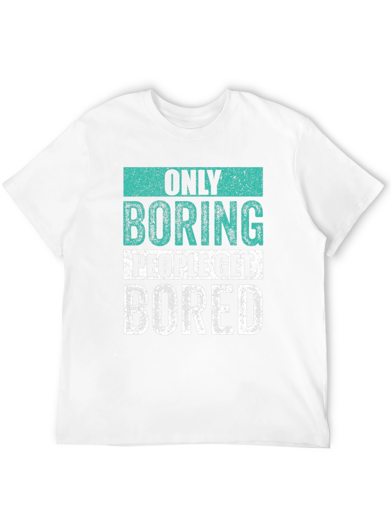 Only Boring People T-Shirt
