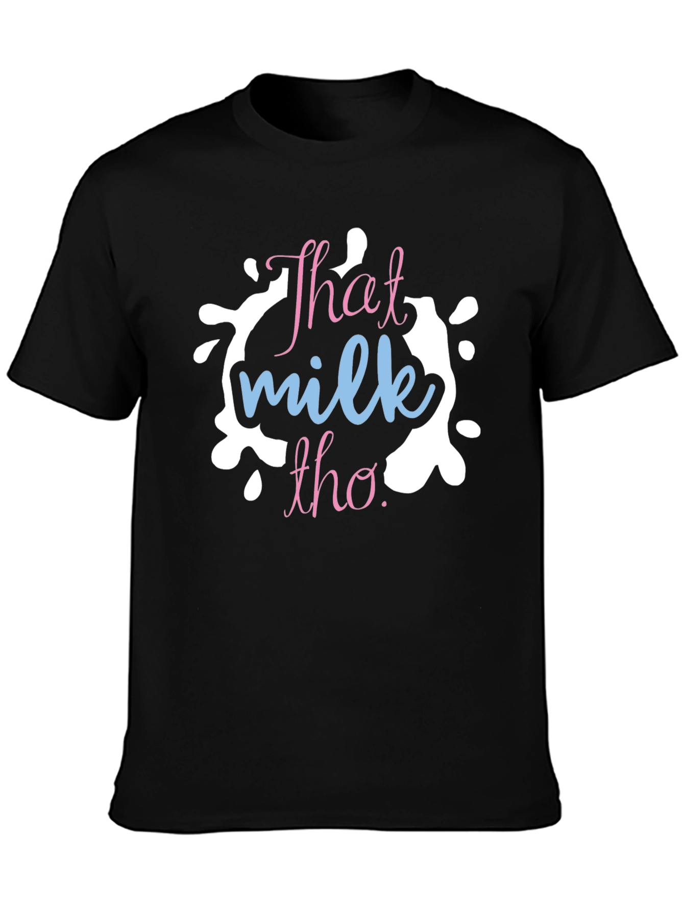 That Milk Tho T-Shirt - Trendy Graphic Tee