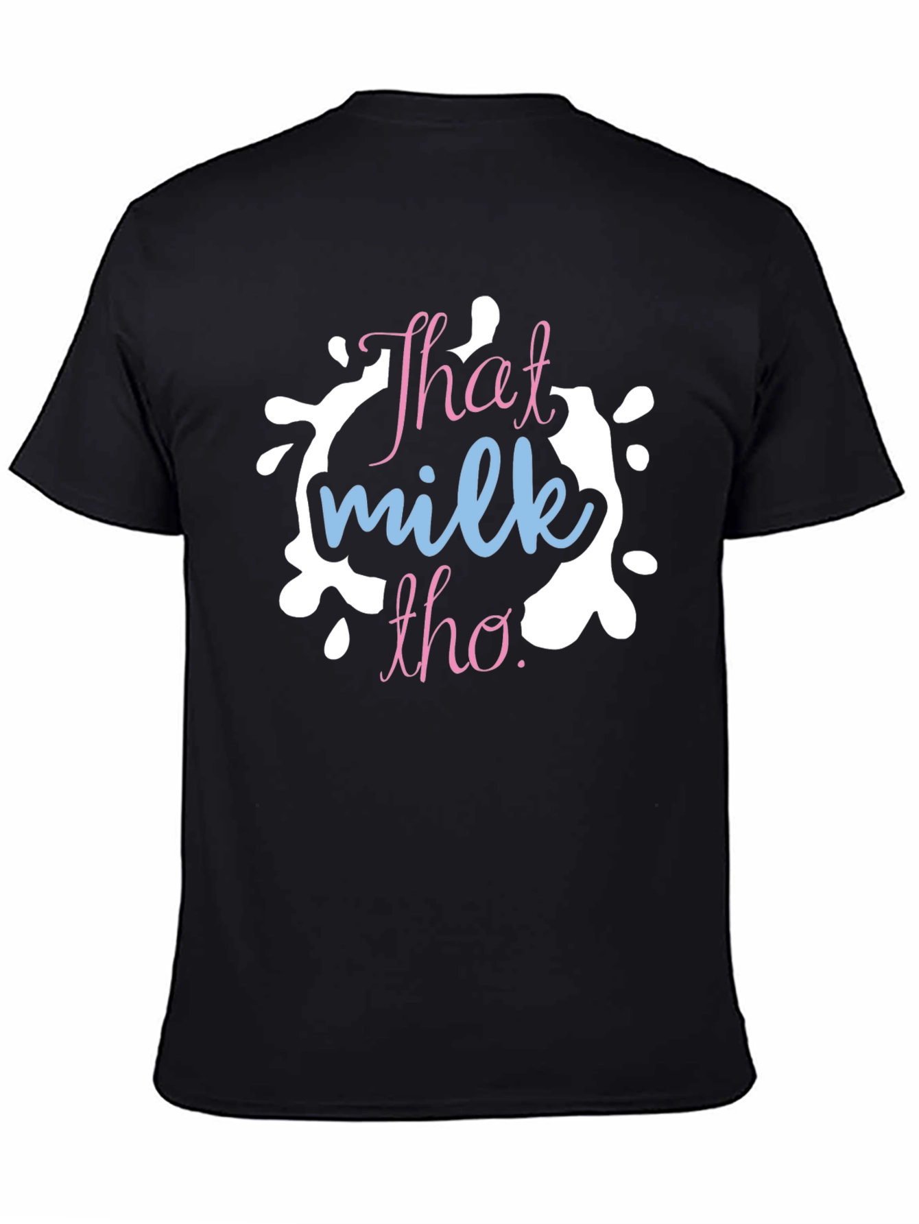 That Milk Tho T-Shirt - Trendy Graphic Tee