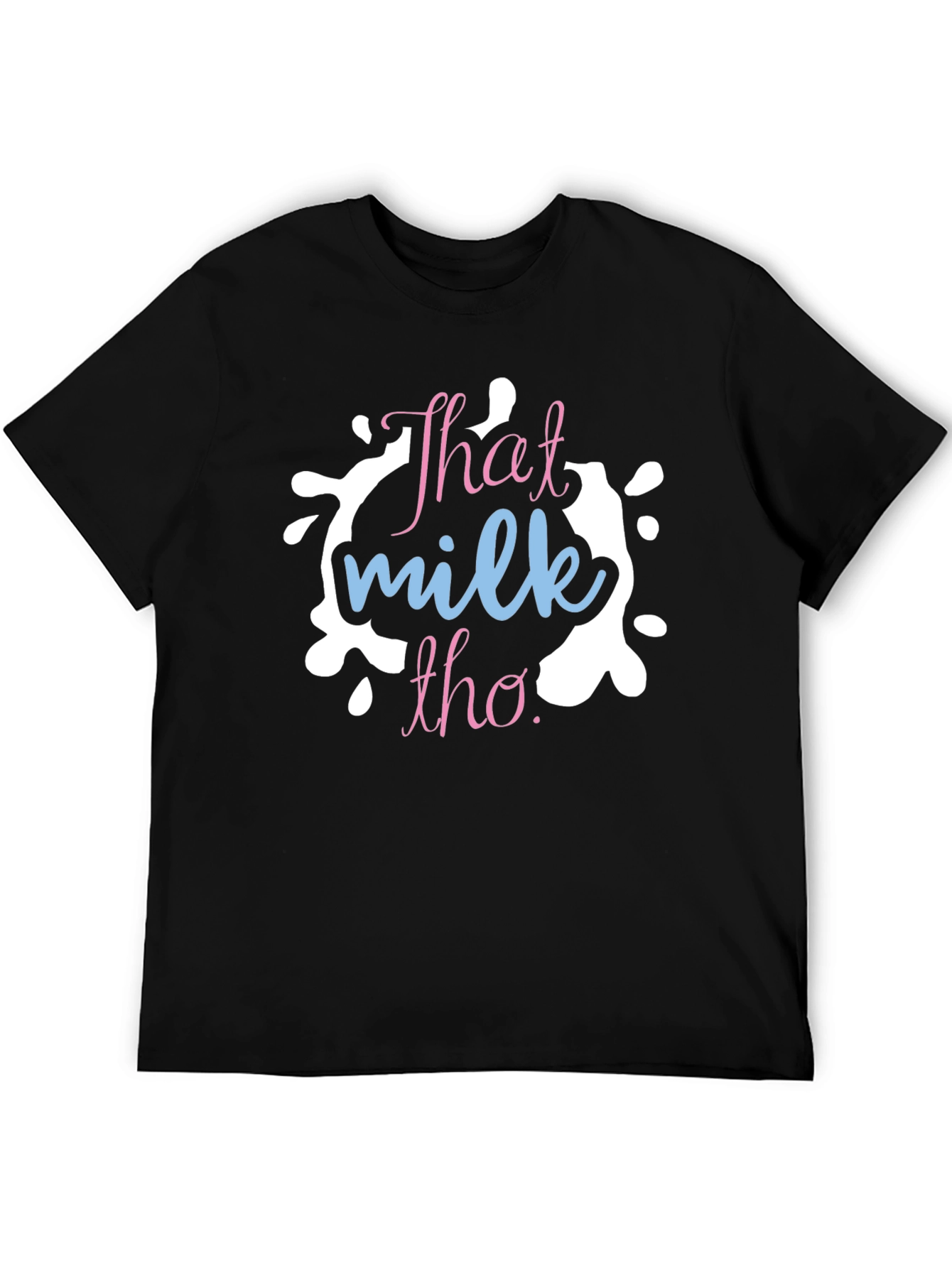 That Milk Tho T-Shirt - Trendy Graphic Tee