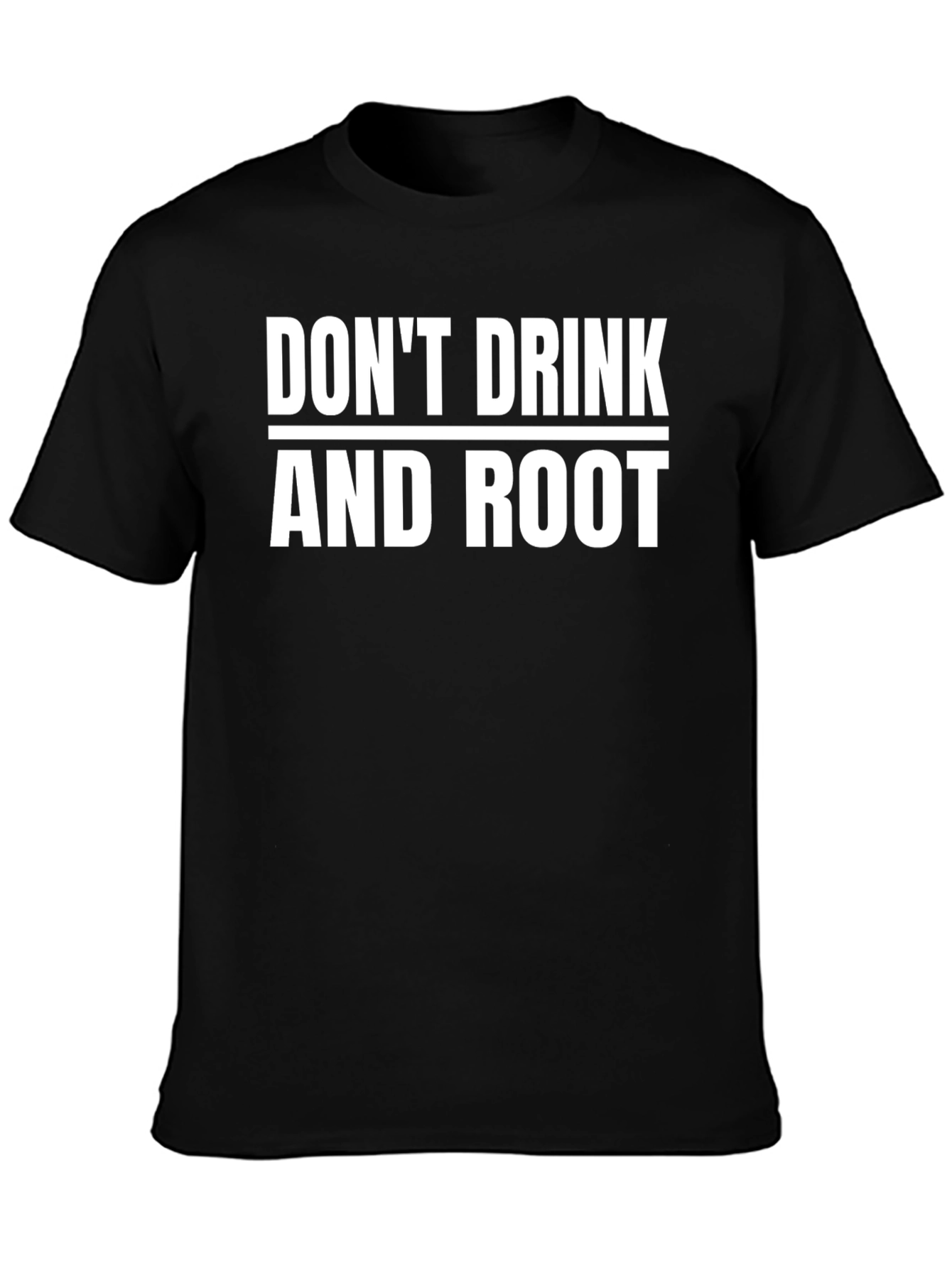 Dont Drink and Root Funny Black T-Shirt