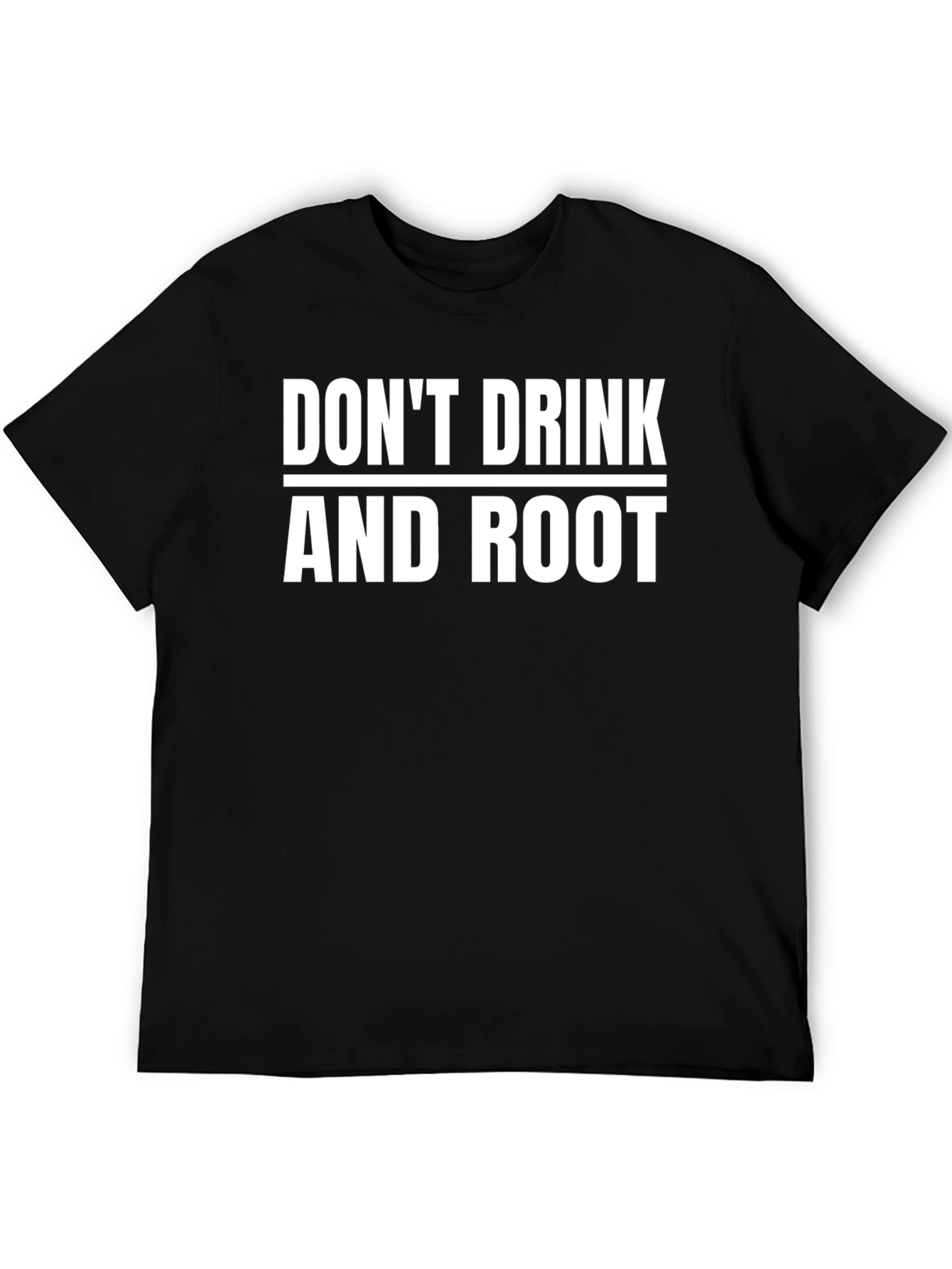 Dont Drink and Root Funny Black T-Shirt