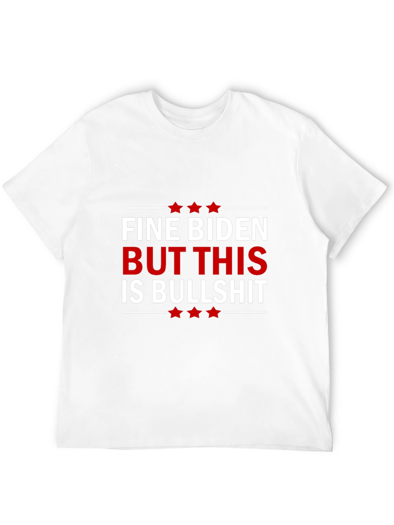 Fine Biden But This Is Bullshit Graphic Tee