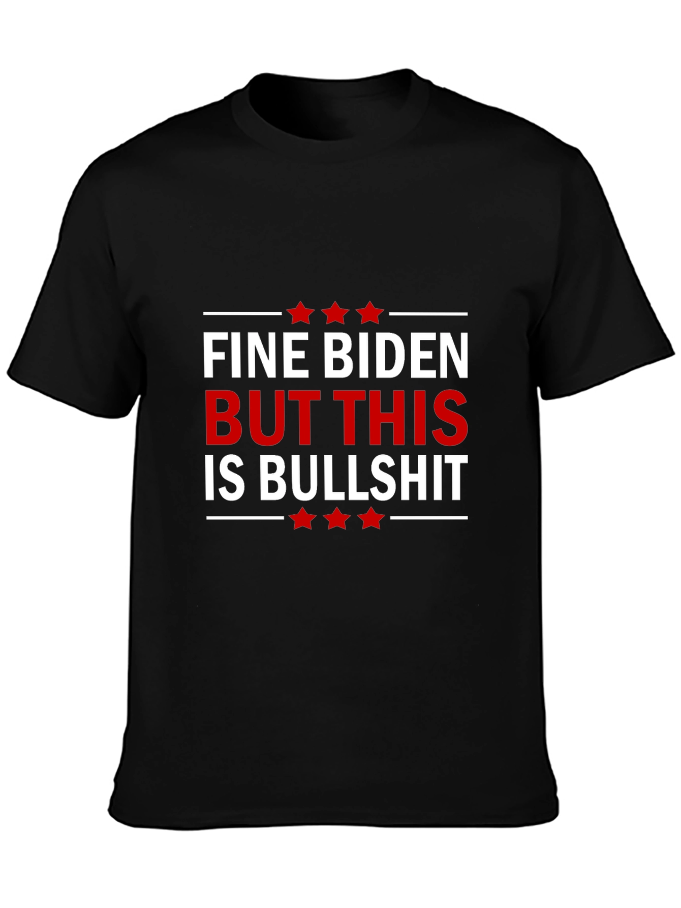 Fine Biden But This Is Bullshit Graphic Tee