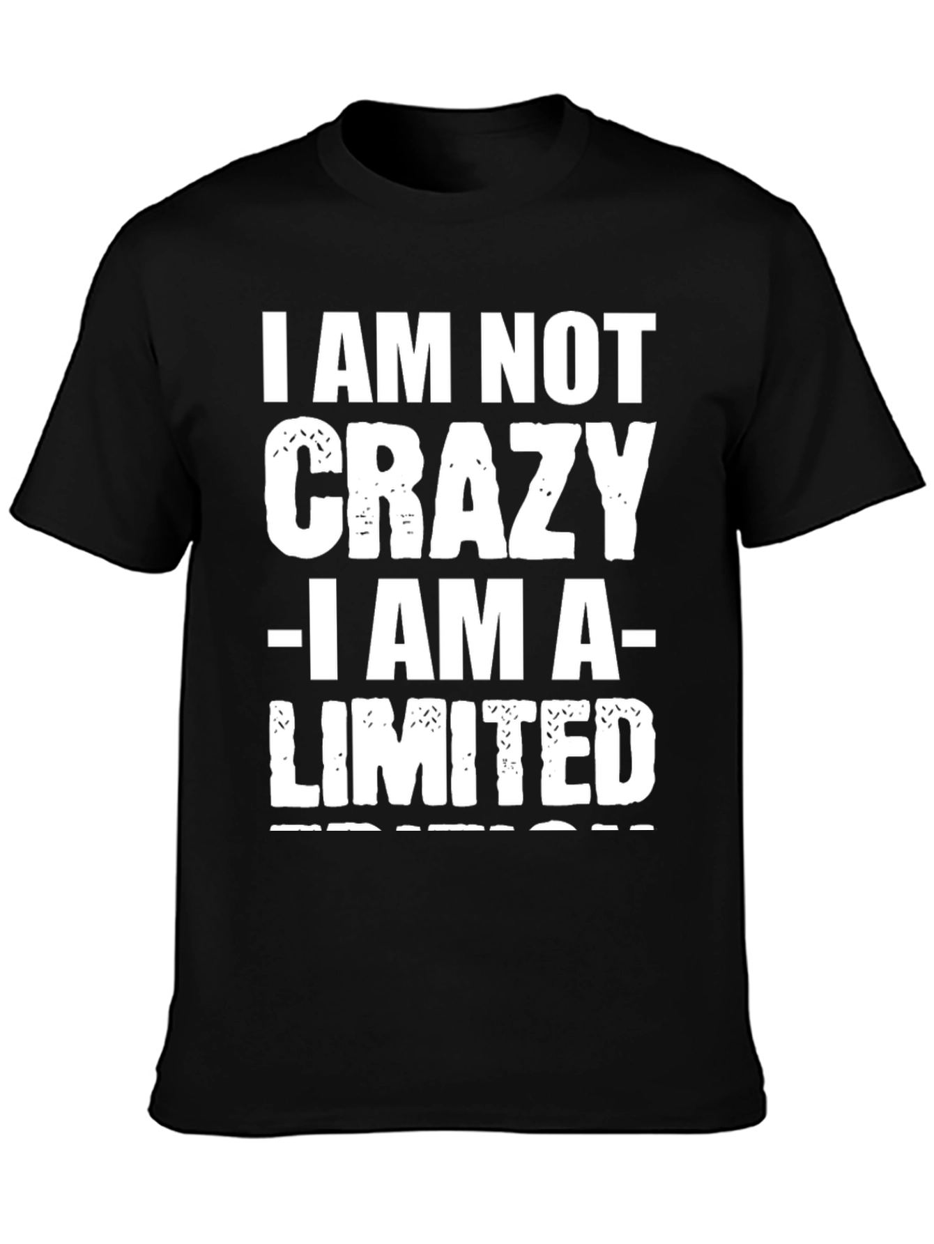I am not Crazy T-Shirt