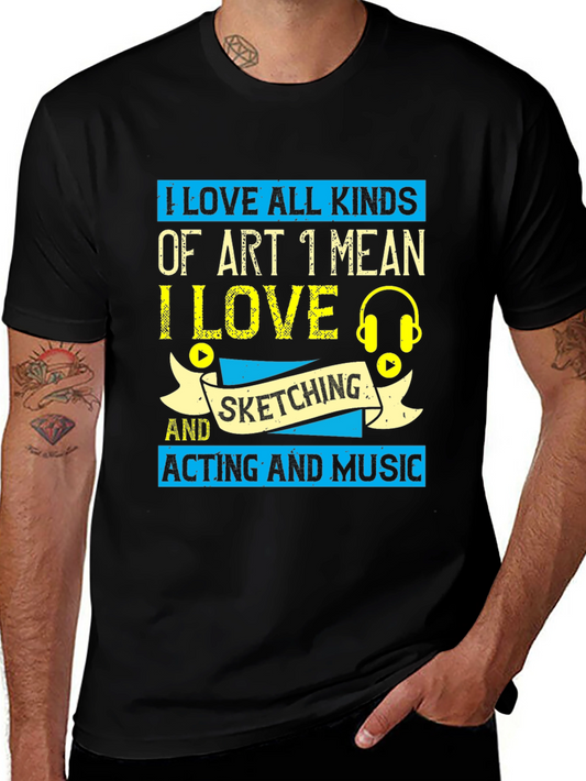 Art Lover T-Shirt: I Love All Kinds of Art