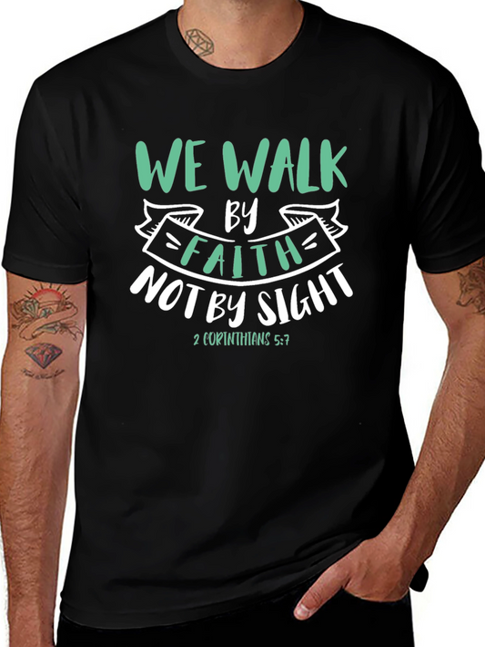 Faith T-Shirt: We Walk By Faith Not By Sight