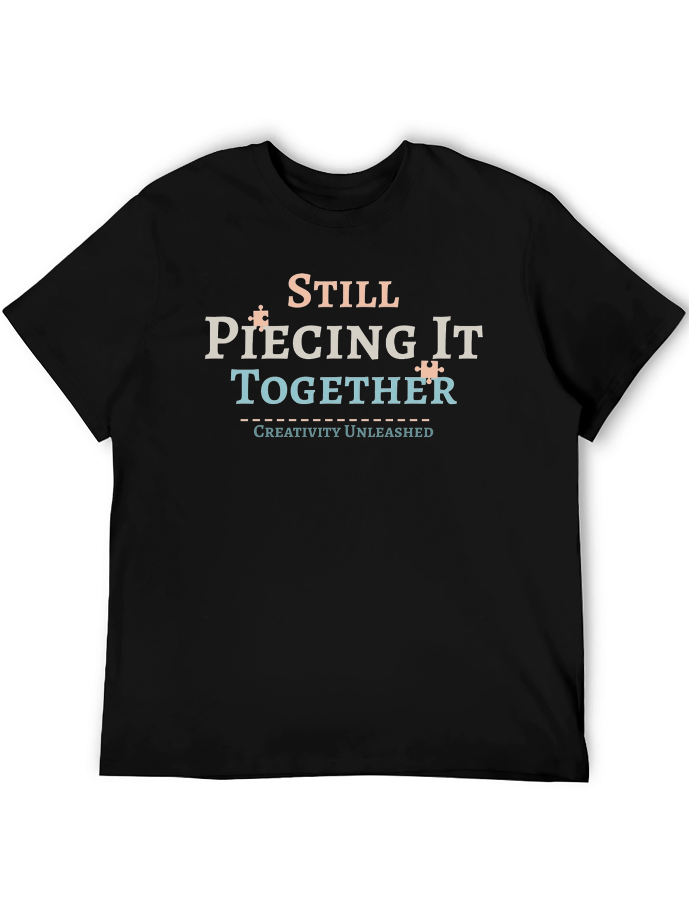 Still Piecing It Together T-Shirt