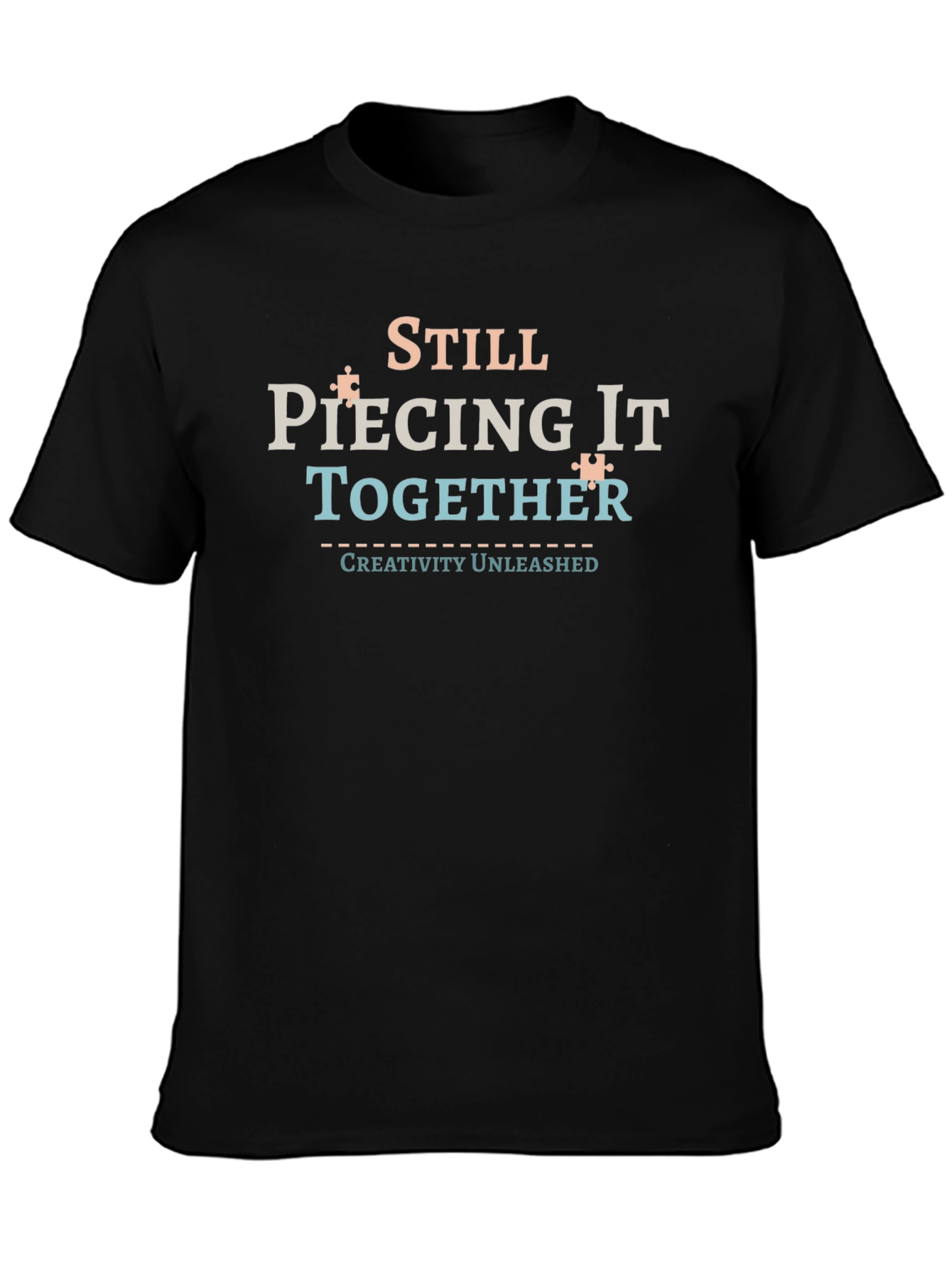 Still Piecing It Together T-Shirt