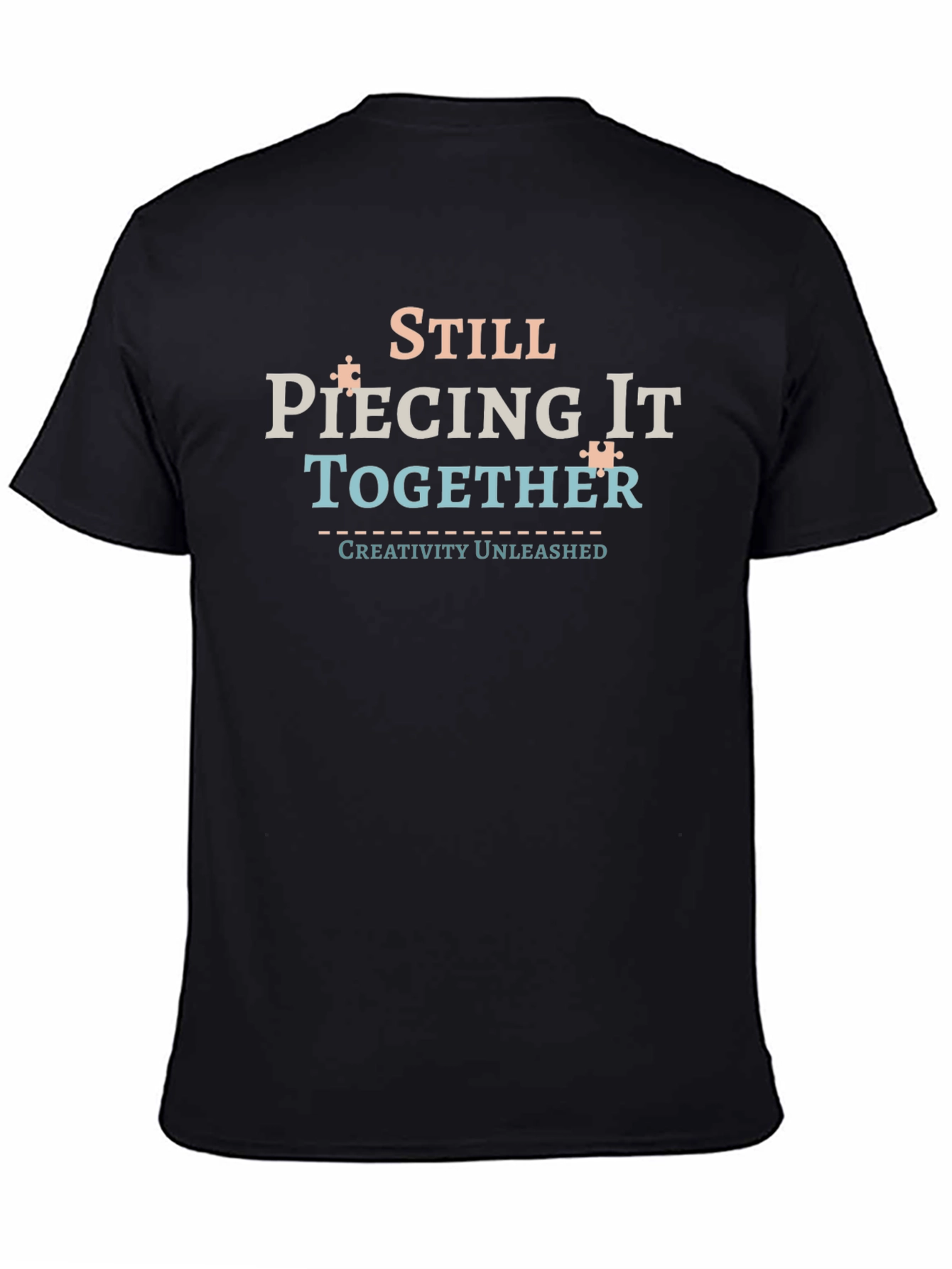 Still Piecing It Together T-Shirt