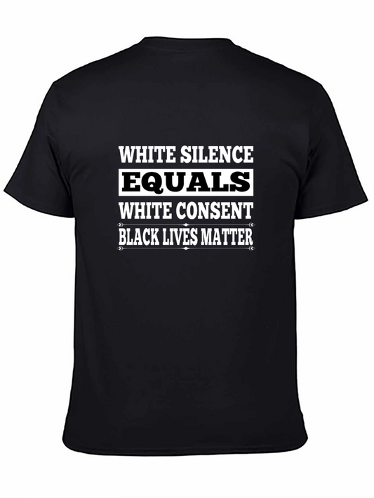 Black Lives Matter Graphic T-Shirt - White Silence Equals White Consent