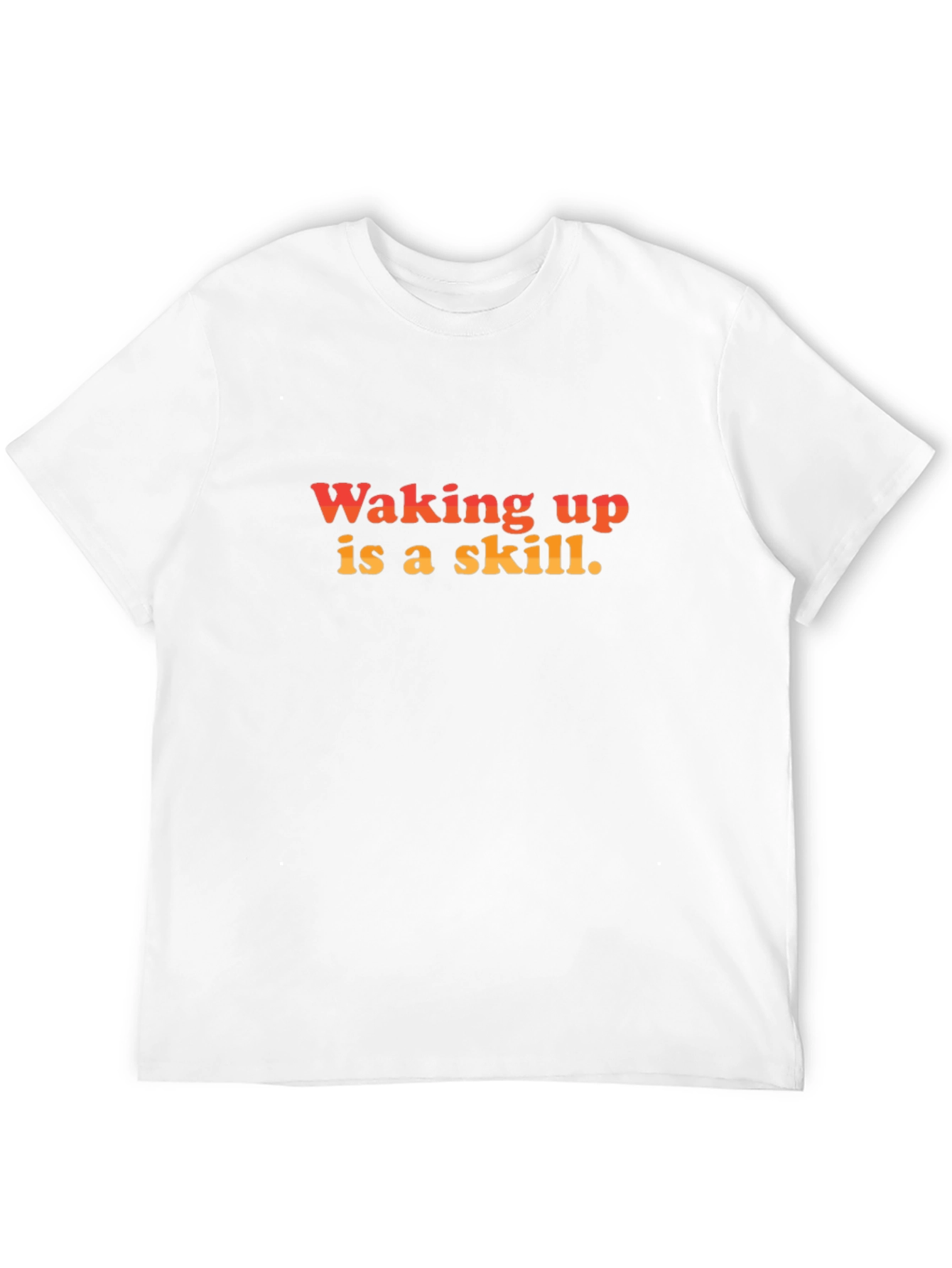 Waking Up is a Skill Graphic T-Shirt
