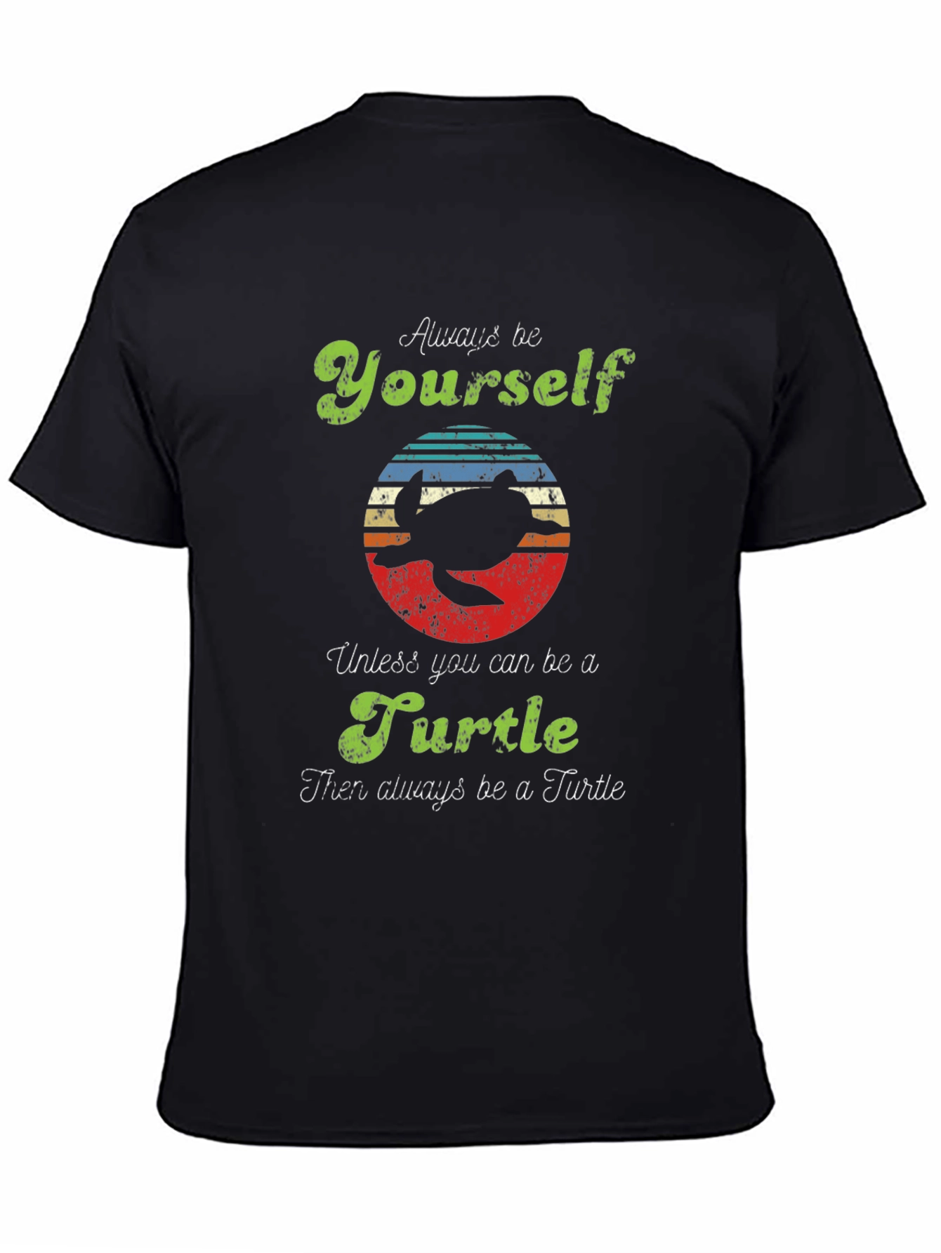 Always Be Yourself Unless Turtle T-Shirt
