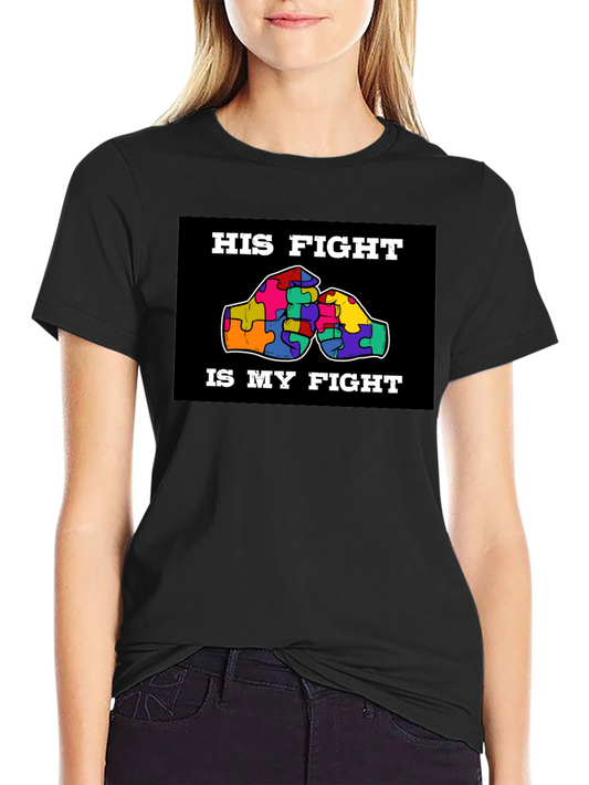 Autism Awareness: His Fight Is My Fight T-Shirt
