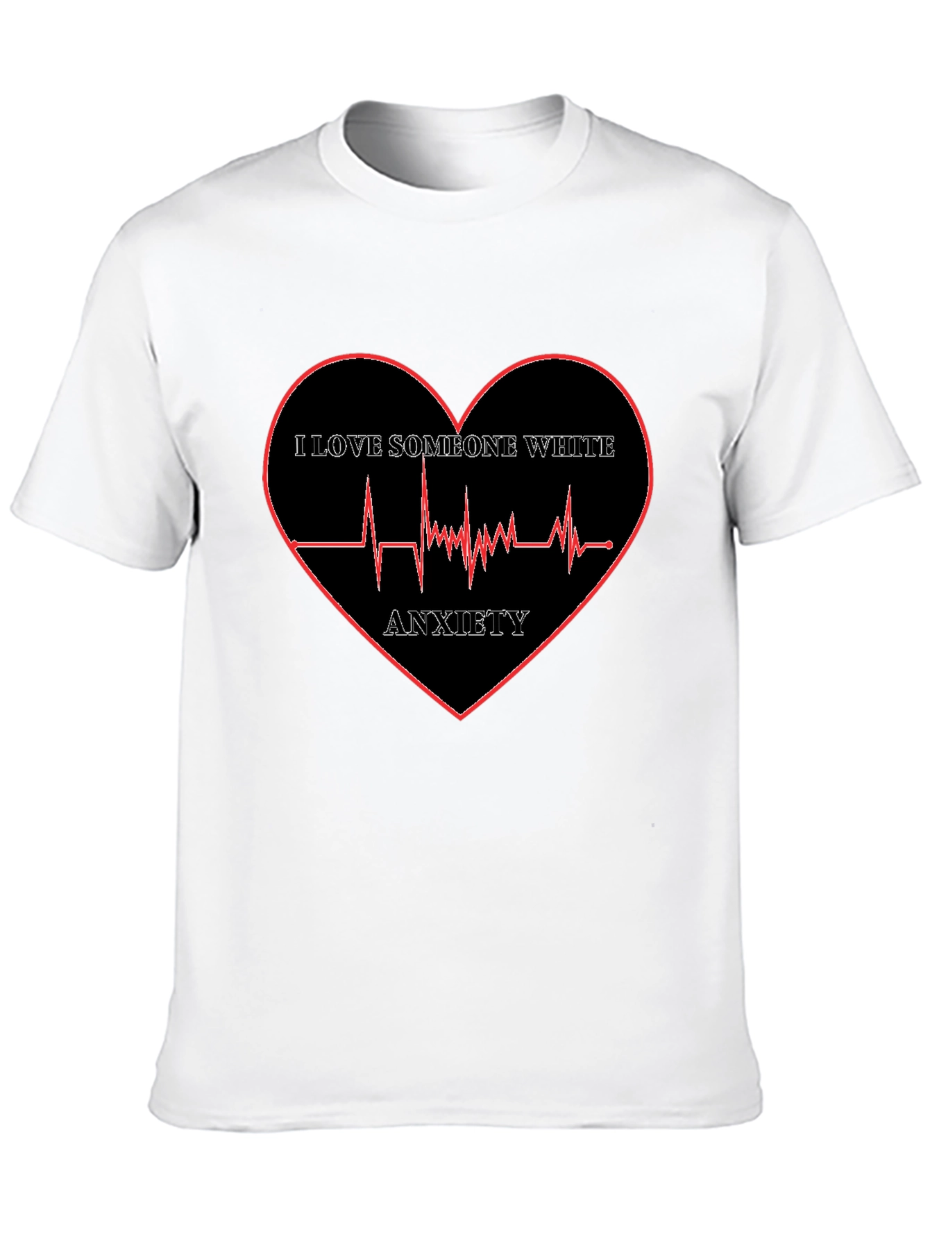 Anxiety Heartbeat T-Shirt - I Love Someone White