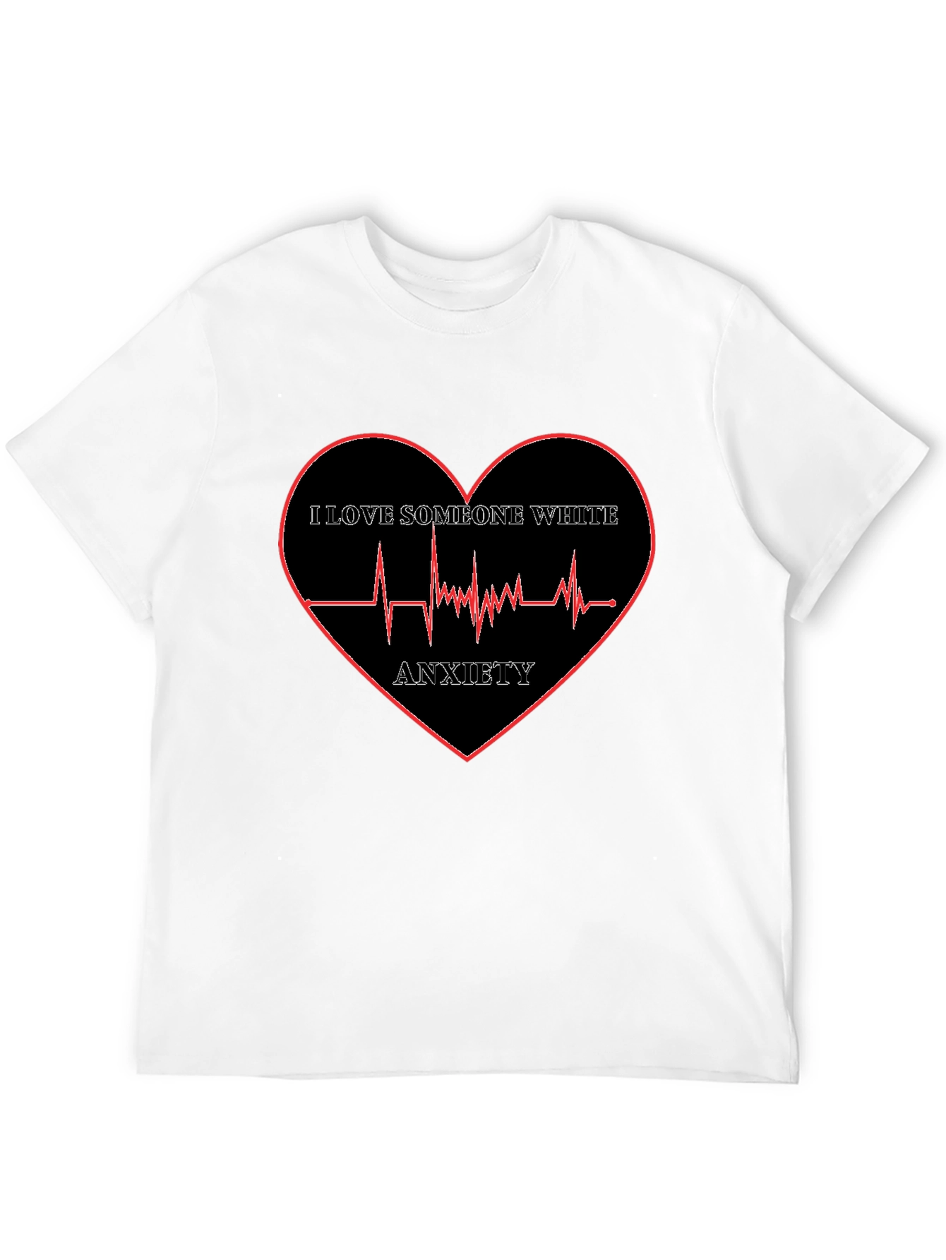 Anxiety Heartbeat T-Shirt - I Love Someone White