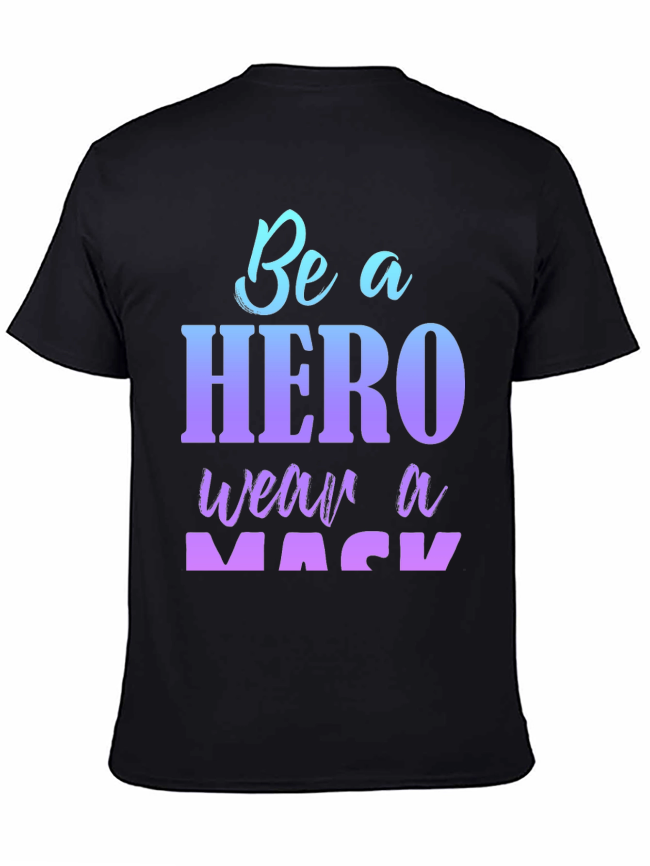 Be A Hero Wear A Mask Black T-Shirt