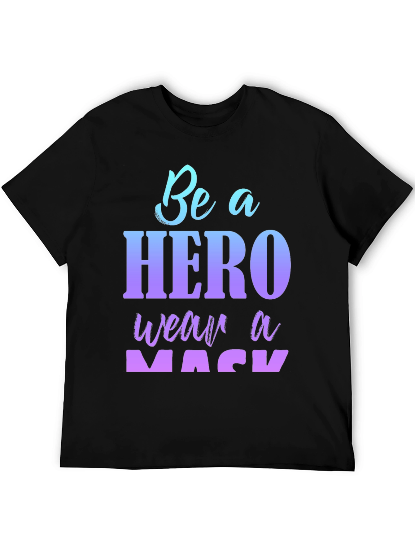 Be A Hero Wear A Mask Black T-Shirt