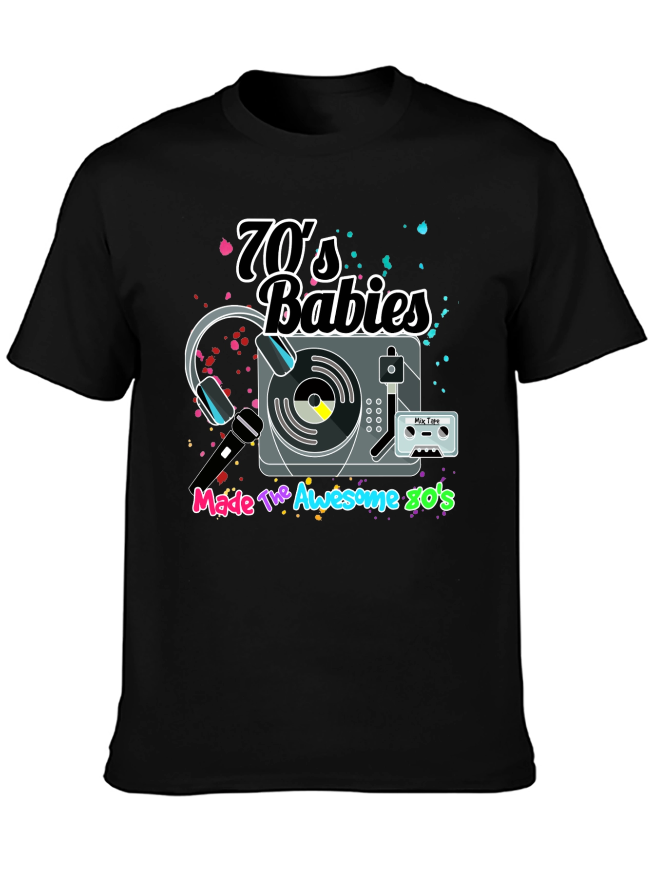 70s Babies Made The Awesome 80s Graphic Tee