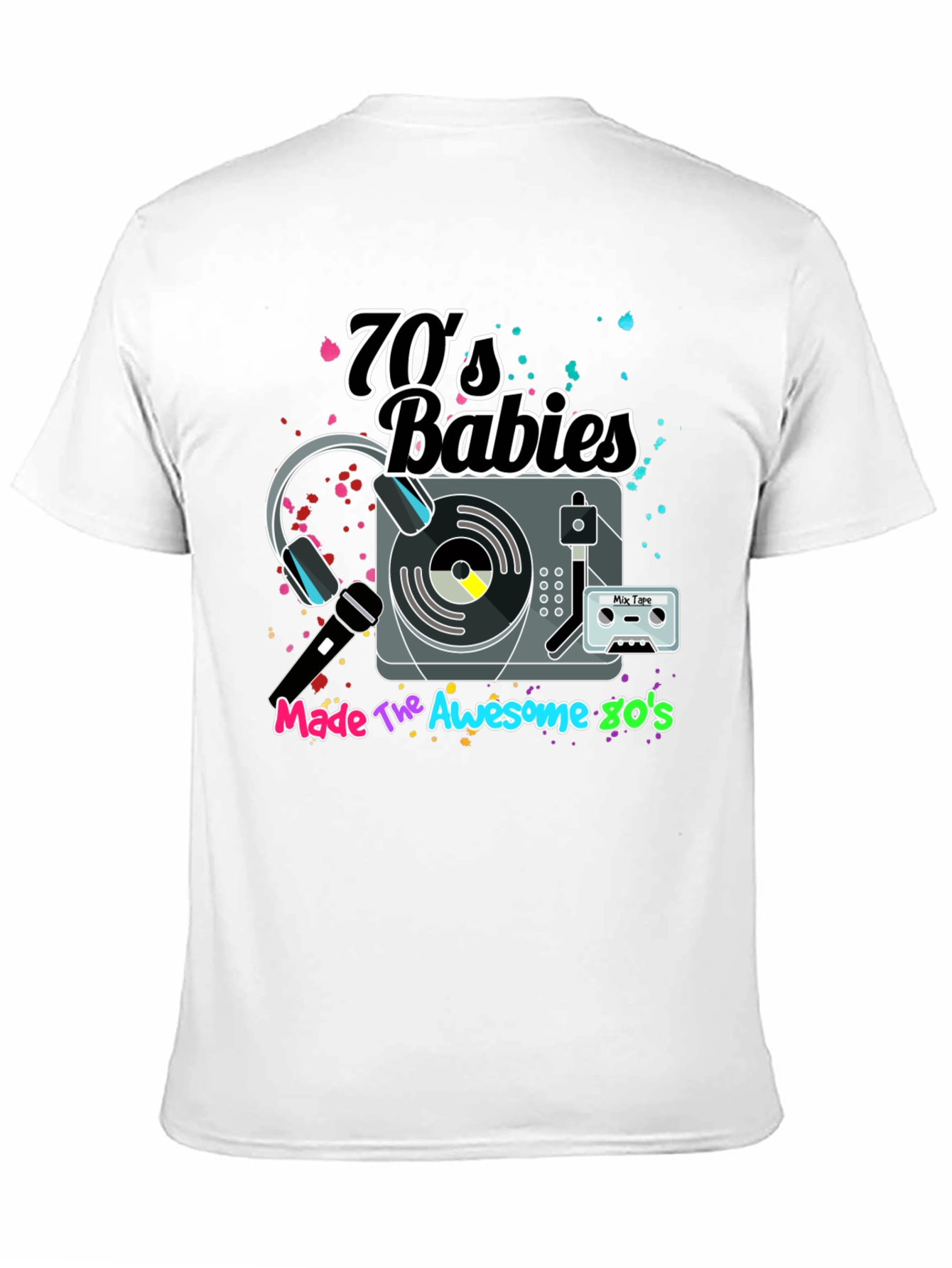 70s Babies Made The Awesome 80s Graphic Tee