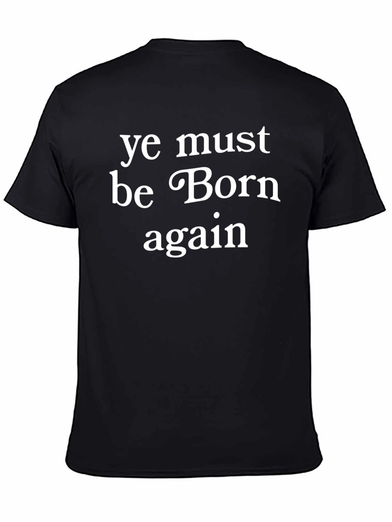 Ye Must Be Born Again Black T-Shirt