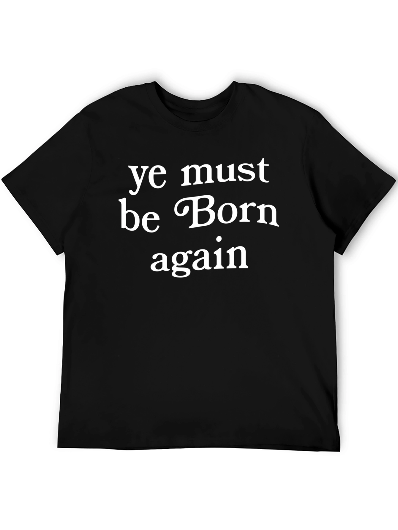 Ye Must Be Born Again Black T-Shirt