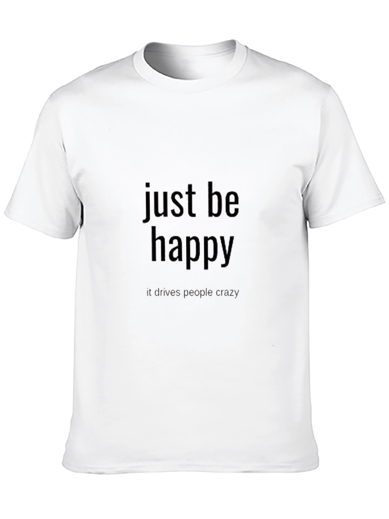 Just Be Happy T-Shirt