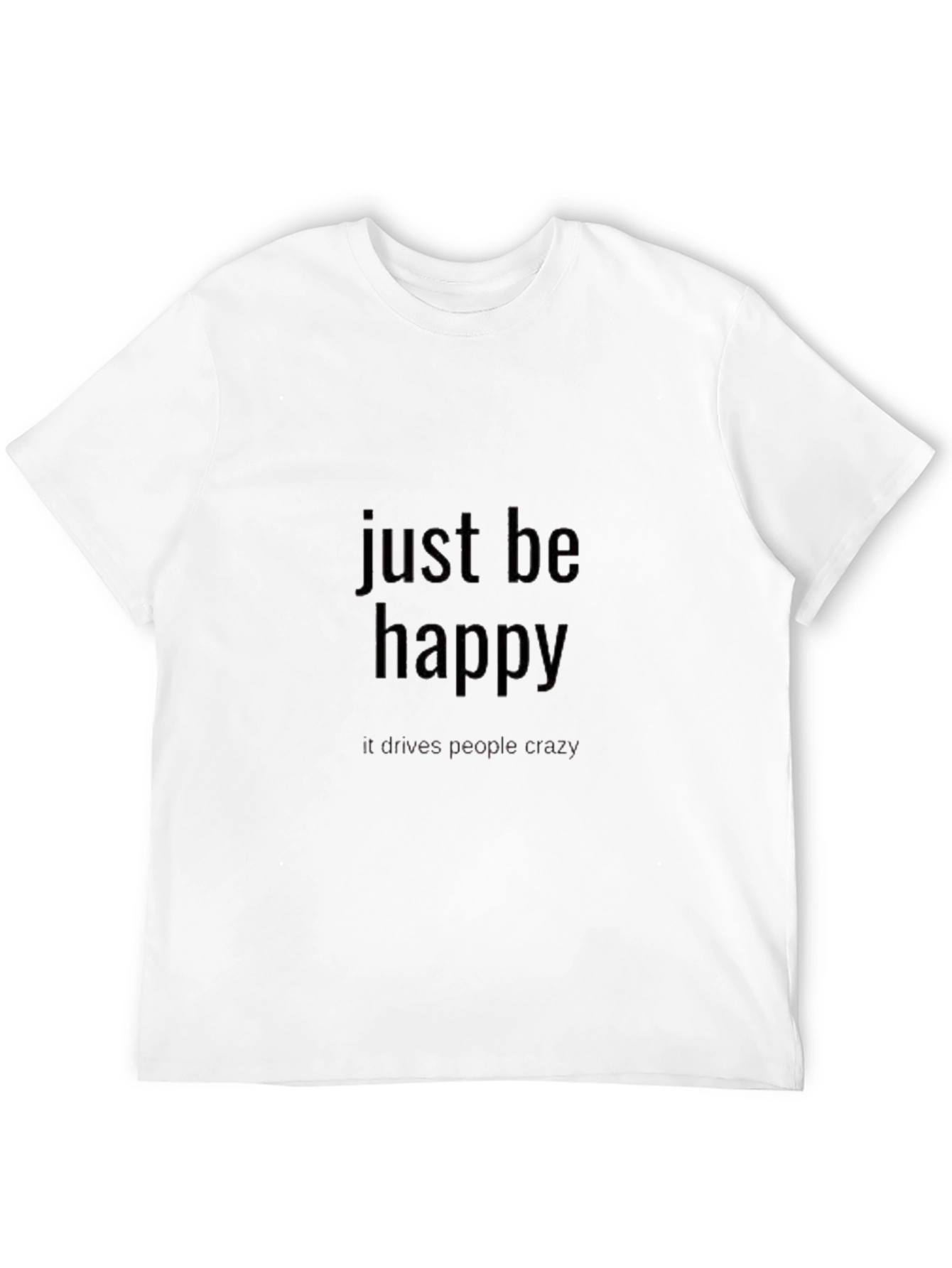 Just Be Happy T-Shirt